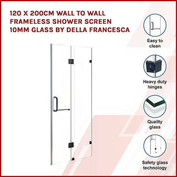 120 x 200cm Wall to Wall Frameless Shower Screen 10mm Glass By Della Francesca - RnR Galore